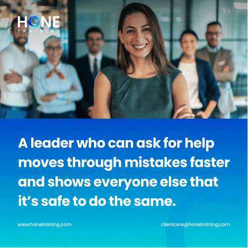 Hone Training banner with a smiling woman in front of a team; white text reads: 'A leader who can ask for help moves through mistakes faster and shows everyone else that it’s safe to do the same.'